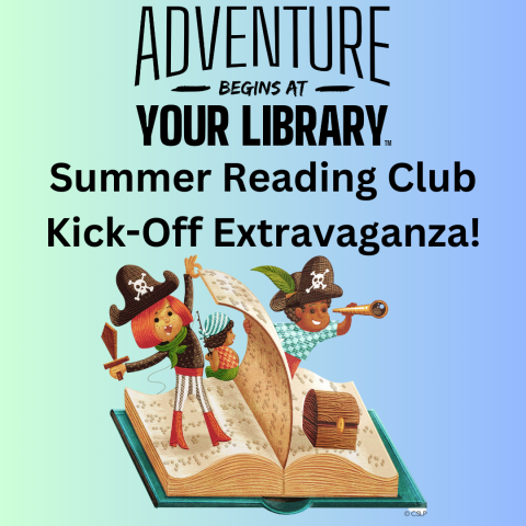 Adventure Begins at Your Library - Summer Reading Club Kick-off Extravaganza