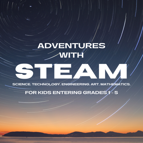 Adventures with STEAM. For kids entering grades 1 - 5.
