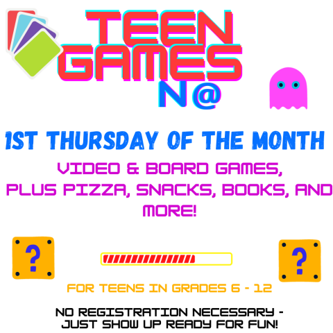 Teen Games N@ - 1st Thursday of the month at 3:30 pm