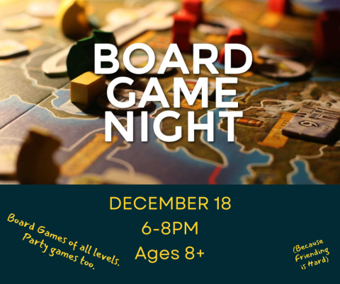 December 18, 6-8pm Board Game Night