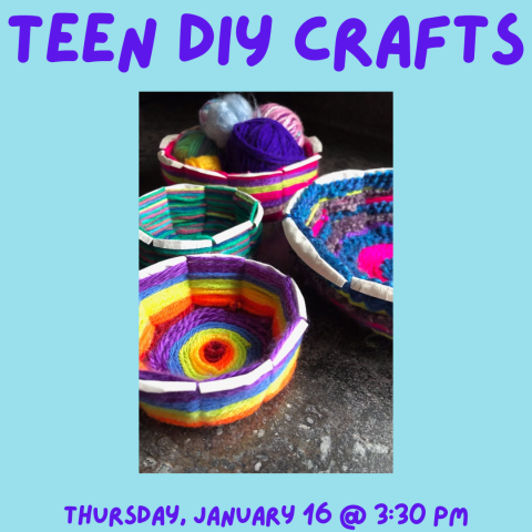 Teen DIY Drop-in Crafts. Thursday, January 16 at 3:30 pm