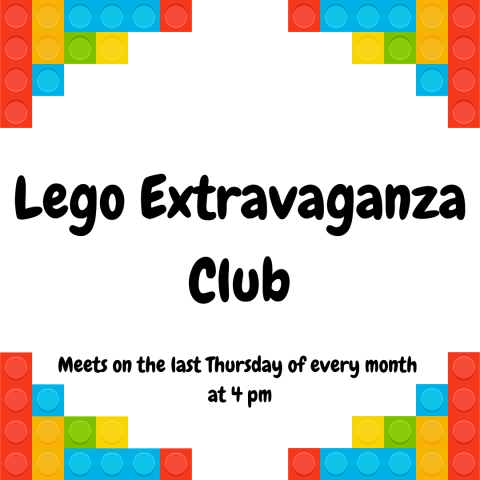 Lego Extravaganza Club. Meets on the last Thursday of every month at 4 pm.