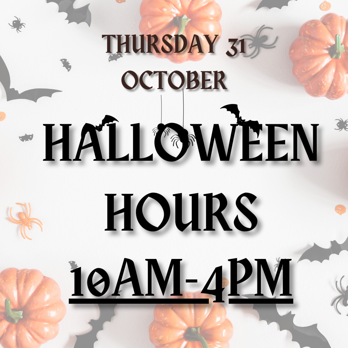 Halloween hours 10am to 4pm