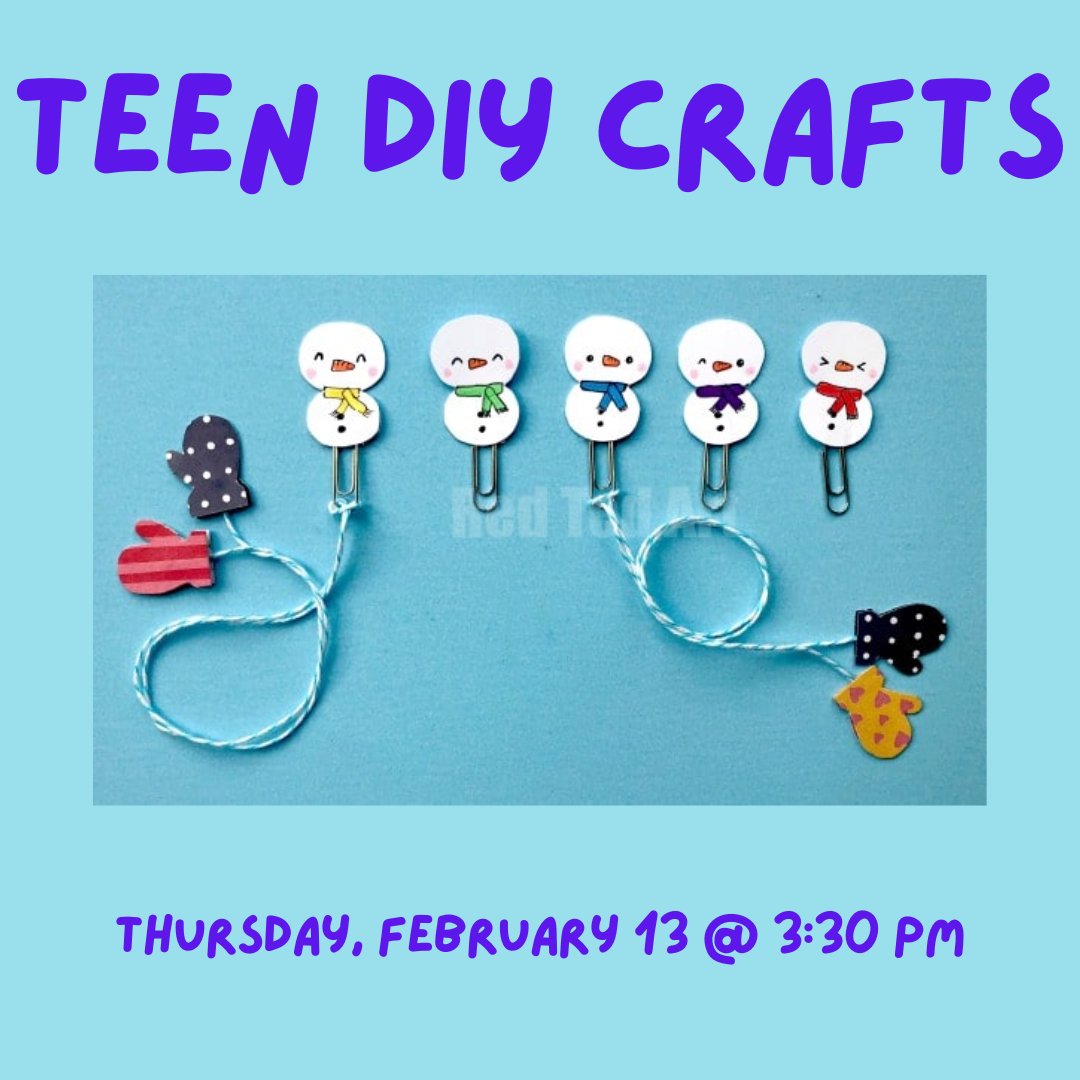 Teen DIY Crafts. Thursday, February 13 at 3:30 pm.