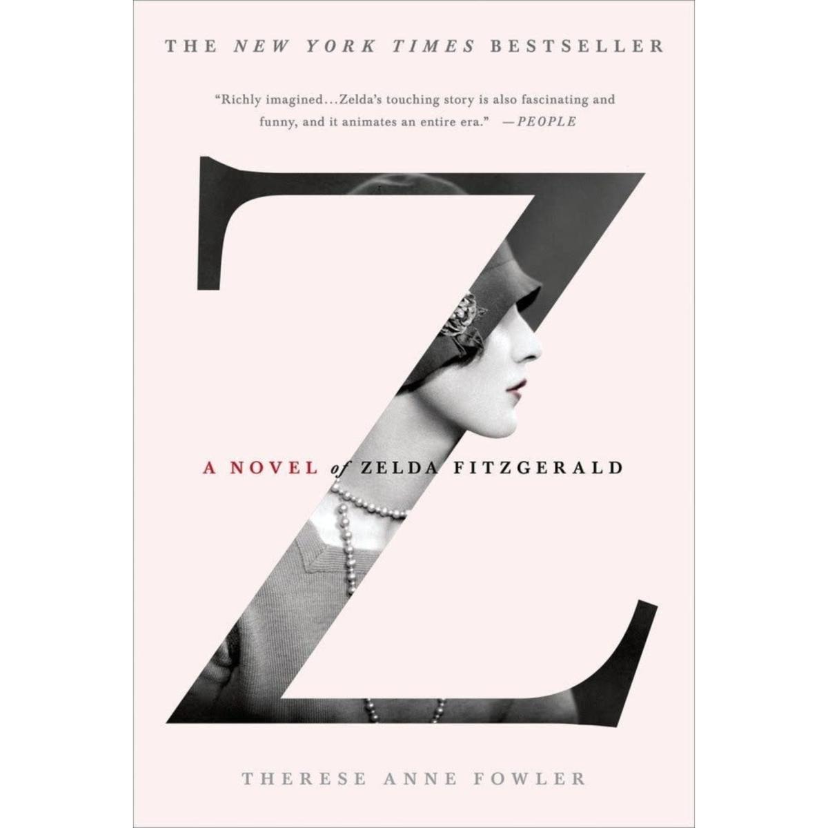 Z: A Novel of Zelda Fitzgerald by Therese Anne Fowler