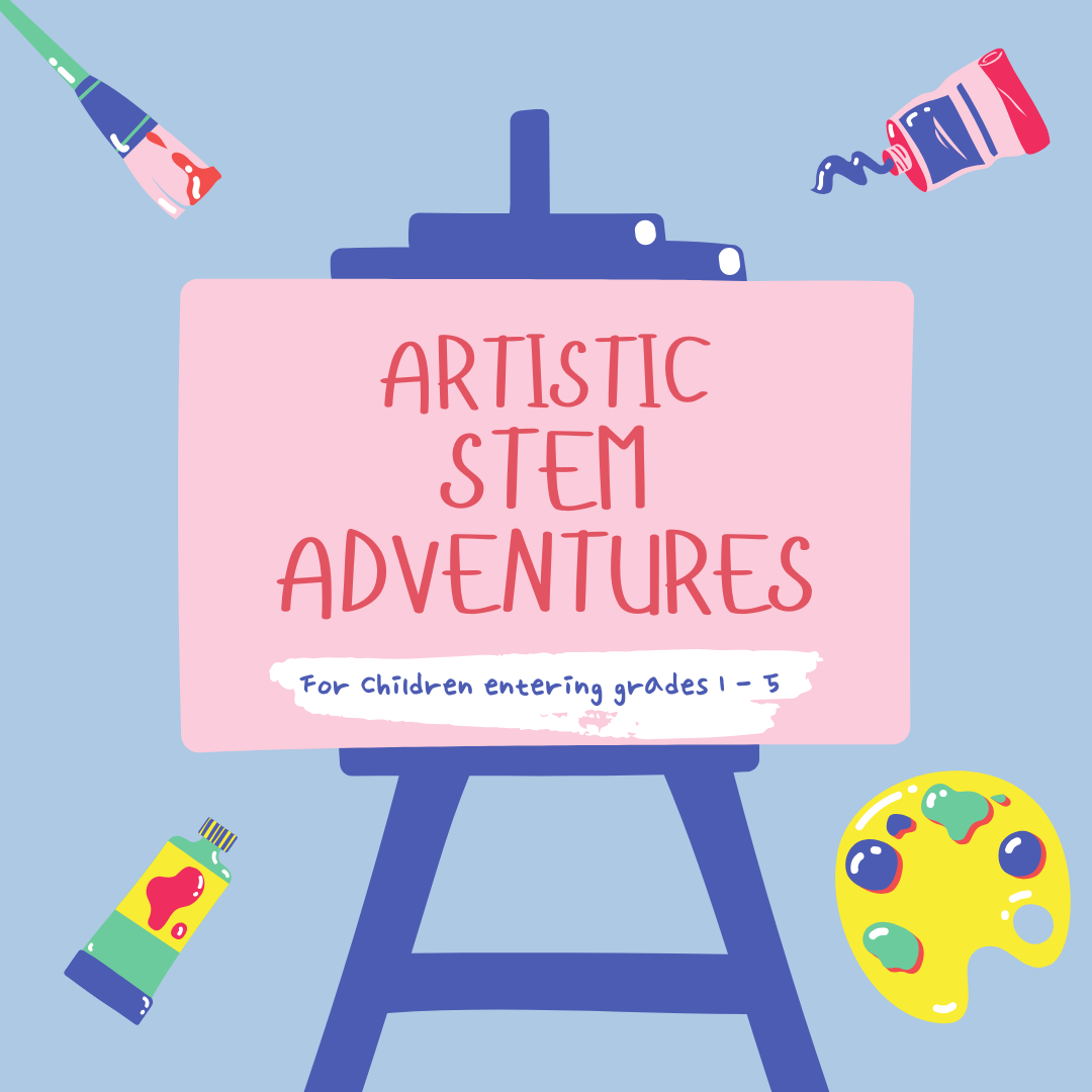 Artistic STEM Adventures. For children entering grades 1 - 5.