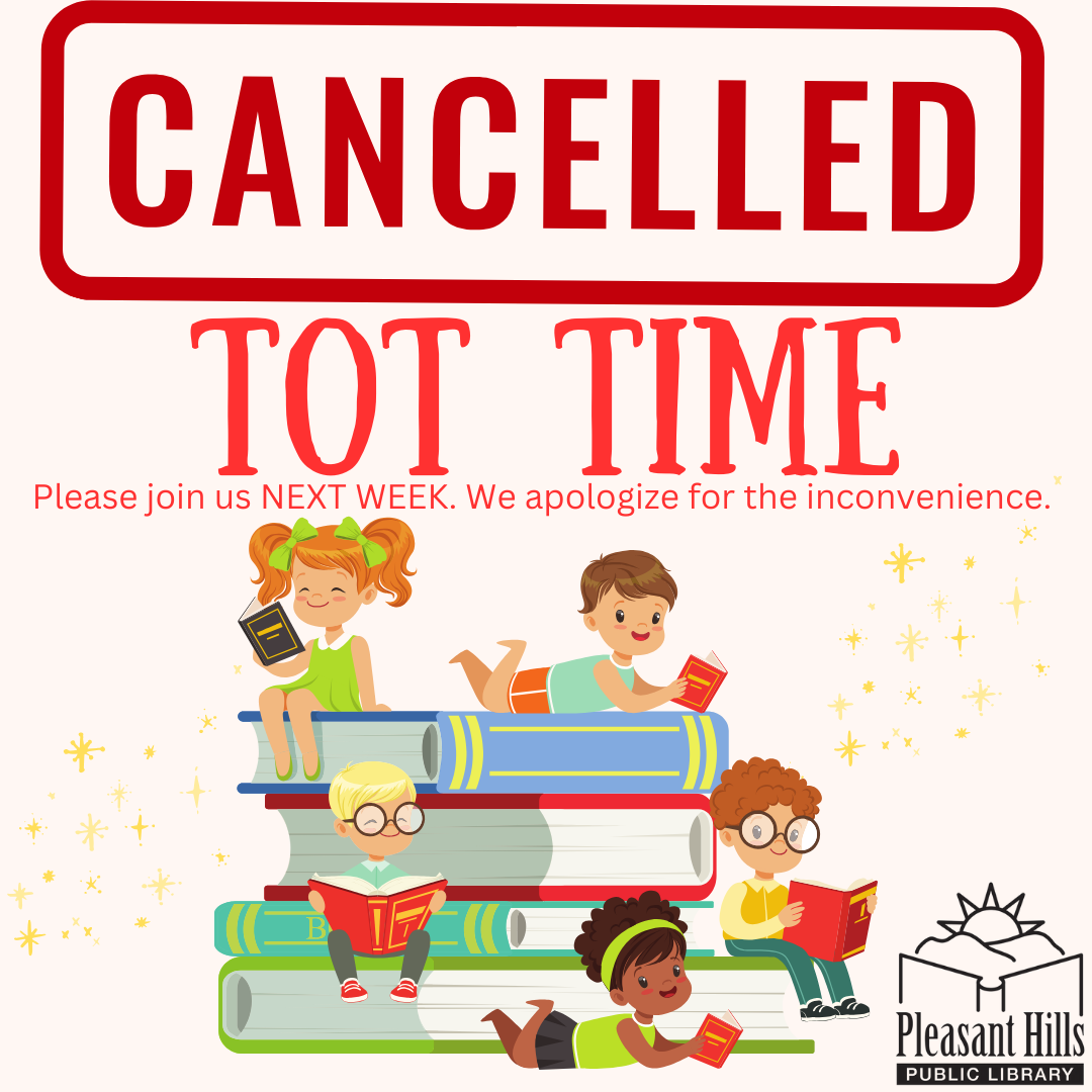 CANCELLED TOT Time. Please join us next week. We apologize for the inconvenience. 