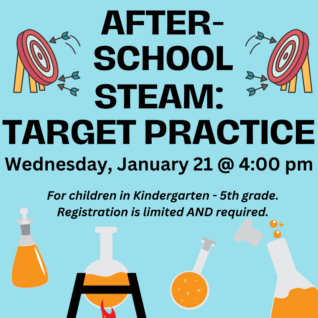 After-school STEAM: target practice. Wednesday, January 21 at 4 pm.